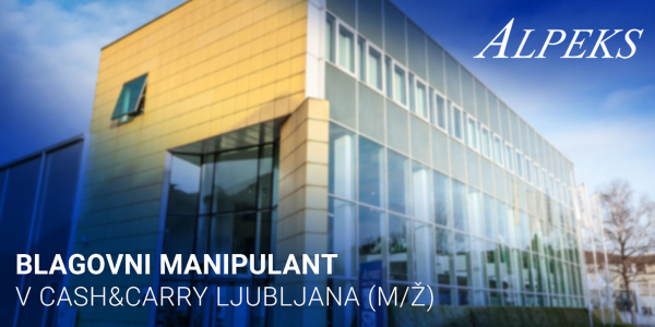 BLAGOVNI MANIPULANT V POSLOVALNICI CASH&CARRY LJUBLJANA (M/Ž)